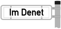 Strassenschild vom Im Denet